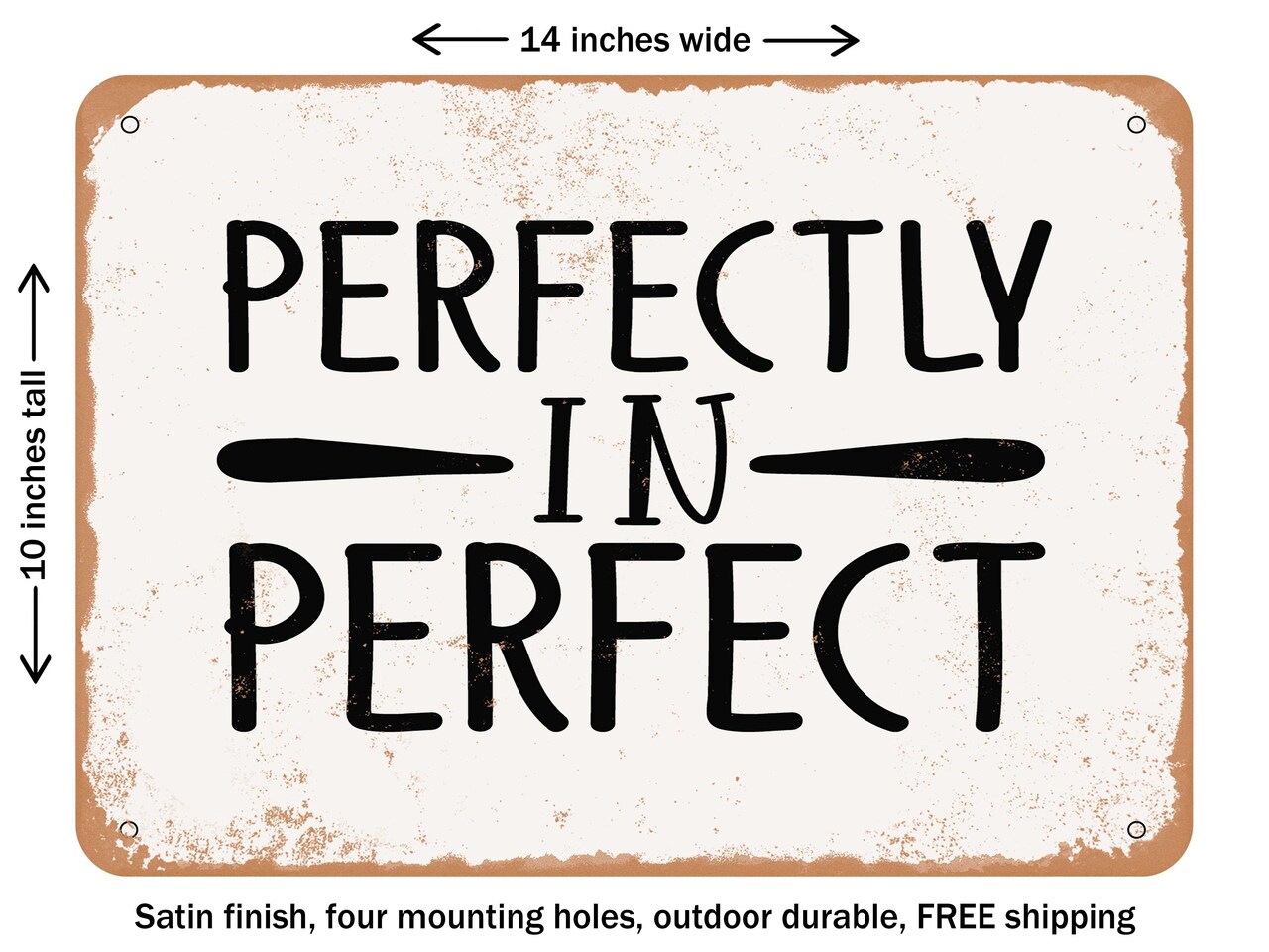 DECORATIVE METAL SIGN - Perfectly In Perfect - Vintage Rusty Look